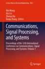 Image for Communications, signal processing, and systems  : proceedings of the 12th International Conference on Communications, Signal Processing, and SystemsVolume 1