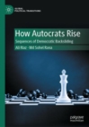 Image for How autocrats rise  : sequences of democratic backsliding