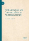 Image for Professionalism and Commercialism in Australian Cricket