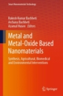 Image for Metal and metal-oxide based nanomaterials  : synthesis, agricultural, biomedical and environmental interventions