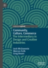 Image for Community, culture, commerce  : the intermediary in design and creative industries