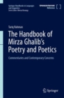 Image for The handbook of Mirza Ghalib&#39;s poetry and poetics  : commentaries and contemporary concerns