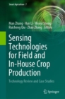 Image for Sensing technologies for field and in-house crop production  : technology review and case studies