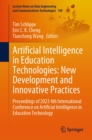 Image for Artificial Intelligence in Education Technologies: New Development and Innovative Practices: Proceedings of 2023 4th International Conference on Artificial Intelligence in Education Technology : 190