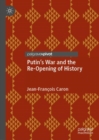 Image for Putin’s War and the Re-Opening of History