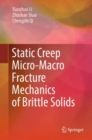 Image for Static creep micro-macro fracture mechanics of brittle solids