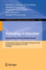 Image for Technology in education. Innovation practices for the new normal  : 6th International Conference on Technology in Education, ICTE 2023, Hong Kong, China, December 19-21, 2023, proceedings