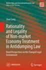 Image for Rationality and legality of non-market economy treatment in antidumping law  : novel perspectives on the changed legal environment