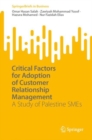 Image for Critical Factors for Adoption of Customer Relationship Management : A Study of Palestine SMEs