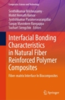 Image for Interfacial bonding characteristics in natural fiber reinforced polymer composites  : fiber-matrix interface in biocomposites