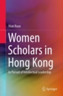 Image for Women Scholars in Hong Kong: In Pursuit of Intellectual Leadership