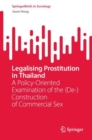 Image for Legalising Prostitution in Thailand : A Policy-Oriented Examination of the (De-)Construction of Commercial Sex
