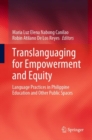 Image for Translanguaging for empowerment and equity  : language practices in Philippine education and other public spaces