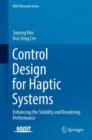 Image for Control design for haptic systems: enhancing the stability and rendering performance