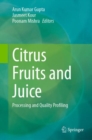 Image for Citrus fruits and juice  : processing and quality profiling