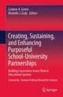 Image for Creating, sustaining, and enhancing purposeful school-university partnerships  : building connections across diverse educational systems