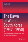 Image for The dawn of war in South Korea (1947-1950)  : the South Korean Workers&#39; Party and the April Third Massacre