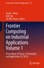 Image for Frontier computing on industrial applicationsVolume 1,: Proceedings of Theory, Technologies and Applications (FC 2023)