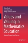 Image for Values and valuing in mathematics education  : moving forward into practice