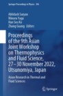 Image for Proceedings of the 9th Asian Joint Workshop on Thermophysics and Fluid Science, 27-30 November 2022, Utsunomiya, Japan: Asian Research in Thermal and Fluid Sciences