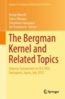 Image for The Bergman kernel and related topics  : Hayama Symposium on SCV XXIII, Kanagawa, Japan, July 2022