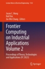 Image for Frontier computing on industrial applications  : proceedings of Theory, Technologies and Applications (FC 2023)Volume 2