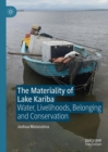 Image for The Materiality of Lake Kariba : Water, Livelihoods, Belonging and Conservation