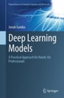 Image for Deep learning models  : a practical approach for hands-on professionals