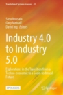 Image for Industry 4.0 to Industry 5.0 : Explorations in the Transition from a Techno-economic to a Socio-technical Future