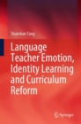 Image for Language teacher emotion, identity learning and curriculum reform