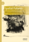 Image for Spatial futures  : difference and the post-Anthropocene