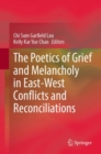 Image for The Poetics of Grief and Melancholy in East-West Conflicts and Reconciliations