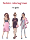 Image for Fashion coloring book for girls : Coloring Book with beauty fashion and fresh style designs/ Coloring book for girls of all ages/ Gorgeous Fashion Designs