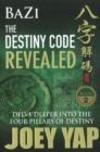 Image for BaZi -- The Destiny Code Revealed