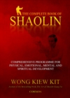 Image for The complete book of Shaolin  : comprehensive program for physical, emotional, mental and spiritual development