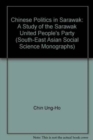 Image for Chinese politics in Sarawak  : a study of the Sarawak United People&#39;s Party