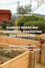 Image for Guide to Raised Bed Gardening, Harvesting and Preserving