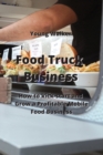 Image for Food Truck Business : How to Kick-Start &amp; Grow a Profitable Mobile Food Business