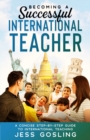 Image for Becoming a Successful International Teacher : A concise step-by-step guide to international teaching