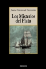 Image for Los misterios del Plata  : episodios histâoricos de la âepoca de Rosas, escritos en 1846