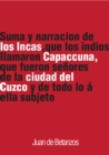 Image for Suma y narracion de los Incas, que los indios llamaron Capaccuna, que fueron senores de la ciudad del Cuzco y de todo lo a ella subjeto