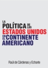 Image for La Politica de los Estados Unidos en el Continente Americano