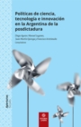 Image for Politicas de ciencia, tecnologia e innovacion en la Argentina de la posdictadura