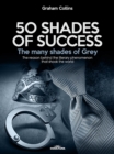 Image for 50 Shades of Success - The many shades of Grey: The reason behind the literary phenomenon that shook the world