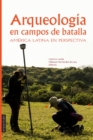 Image for Arqueolog?a en Campos de Batalla : Am?rica Latina en perspectiva