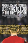 Image for Psychology and football : learning to lead in the first person: How are coaches trained to develop the talent of the players?