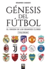 Image for Genesis del futbol : El origen de los grandes clubes