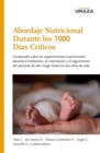 Image for Abordaje Nutricional durante los 1000 Dias Criticos: Compendio sobre los requerimientos nutricionales durante el embarazo, la internacion y el seguimiento del paciente de alto riesgo hasta los dos anos de vida