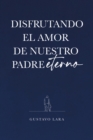 Image for DISFRUTANDO EL AMOR DE NUESTRO PADRE ETERNO