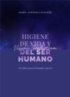 Image for Higiene de vida y vision holistica del ser humano : Un libro para el hombre nuevo: Un libro para el hombre nuevo